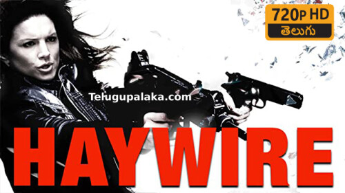 Haywire (2011) Telugu Dubbed Movie